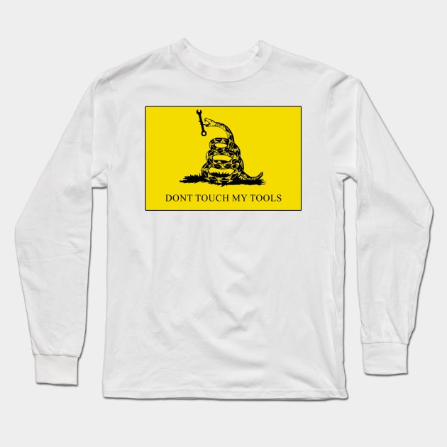 Don't touch my Tools - Gadsden Flag Long Sleeve T-Shirt by DarkwingDave